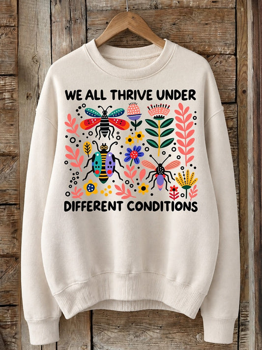 We All Thrive Under Different Conditions - Life Stories Cotton Blend Sweatshirt